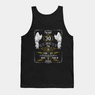 I'm Not 30, I'm 18, 12 Years of Experience Tank Top